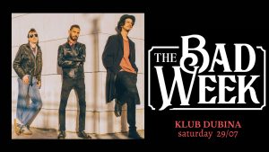 The Bad Week LIVE @ Dubina